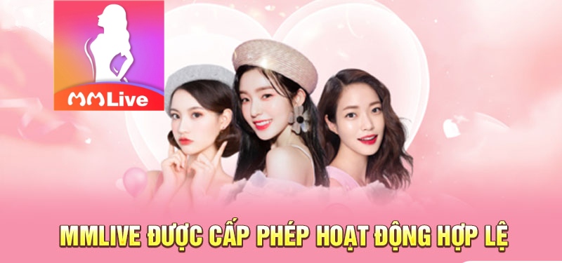 MMLive hoàn toàn hợp pháp tại Việt Nam