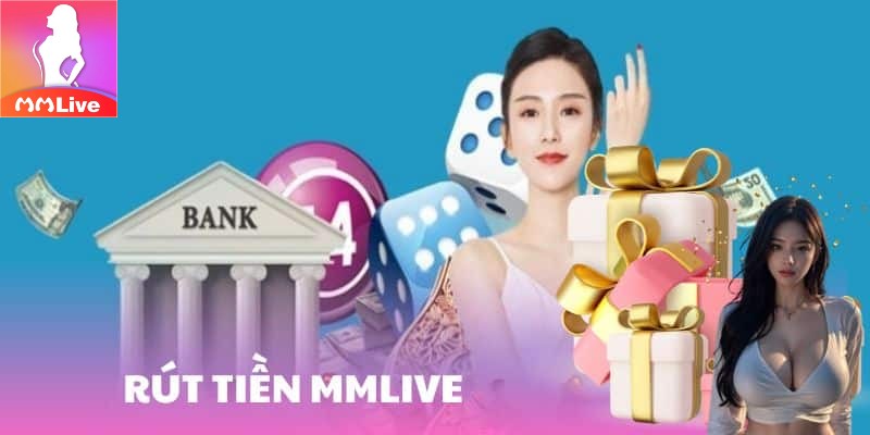 Những điều cần chuẩn bị trước khi rút tiền từ MMlive