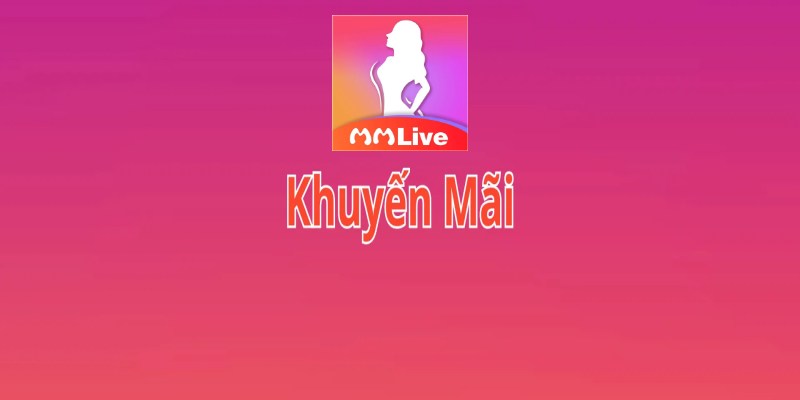 Tại Sao Nên Theo Dõi Khuyến Mãi Hằng Ngày Tại MMLive